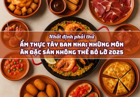 Ẩm thực Tây Ban Nha: Những món ăn đặc sản không thể bỏ lỡ 2025